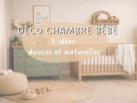 Décoration murale chambre bébé : 3 idées douces et naturelles pour une chambre apaisante